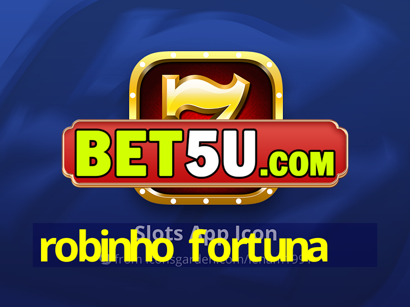 robinho fortuna